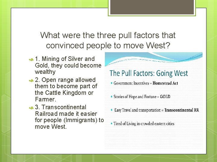 What were three pull factors that convinced people to move West? 1. Mining of