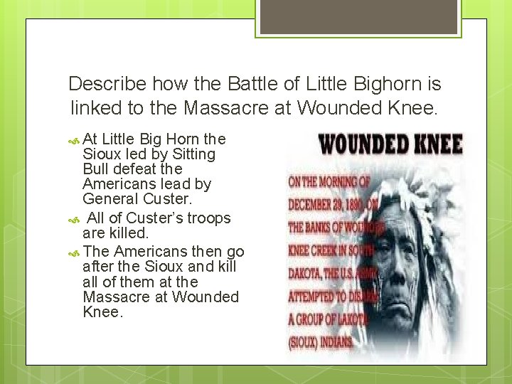 Describe how the Battle of Little Bighorn is linked to the Massacre at Wounded