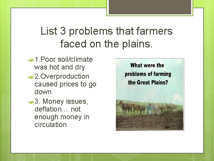List 3 problems that farmers faced on the plains. 1. Poor soil/climate was hot