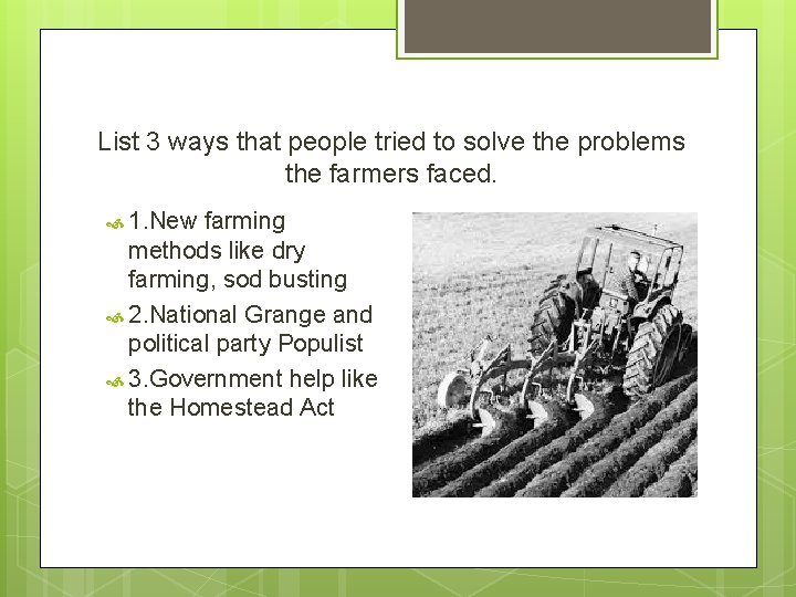 List 3 ways that people tried to solve the problems the farmers faced. 1.