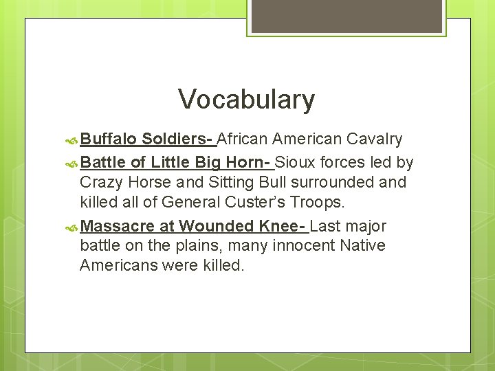 Vocabulary Buffalo Soldiers- African American Cavalry Battle of Little Big Horn- Sioux forces led