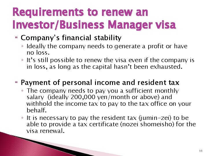 Requirements to renew an Investor/Business Manager visa Company’s financial stability ◦ Ideally the company