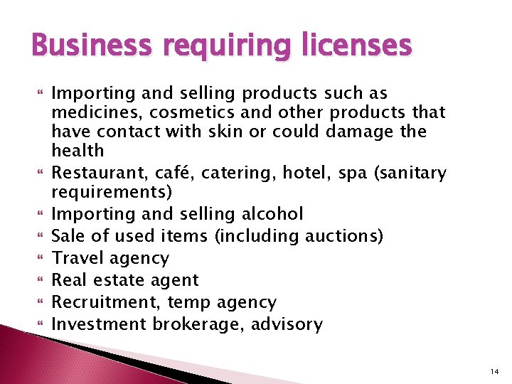 Business requiring licenses Importing and selling products such as medicines, cosmetics and other products