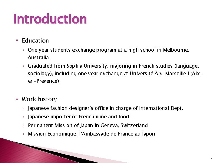 Introduction Education ◦ One year students exchange program at a high school in Melbourne,