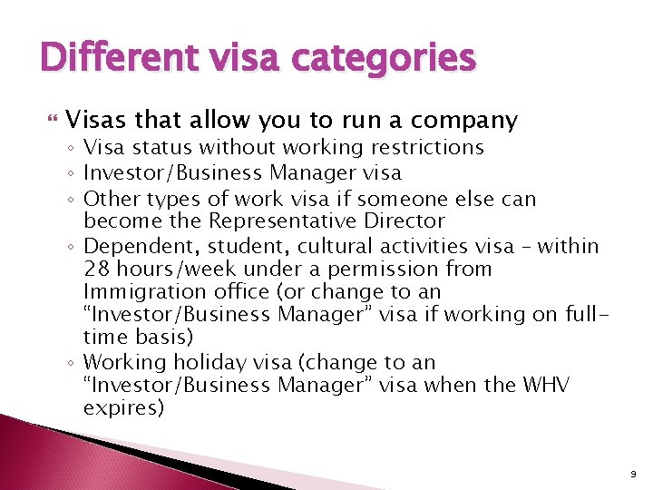 Different visa categories Visas that allow you to run a company ◦ Visa status