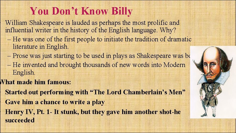 You Don’t Know Billy • William Shakespeare is lauded as perhaps the most prolific