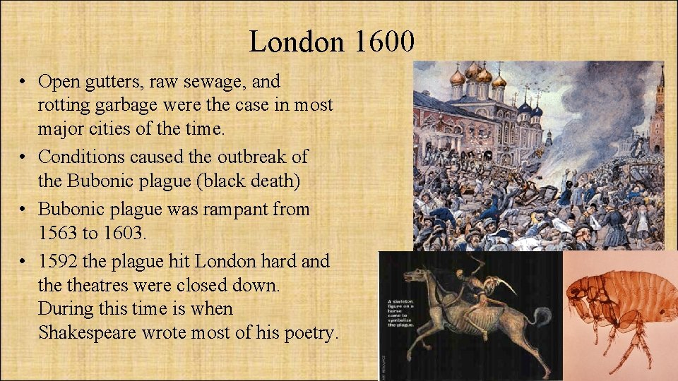 London 1600 • Open gutters, raw sewage, and rotting garbage were the case in
