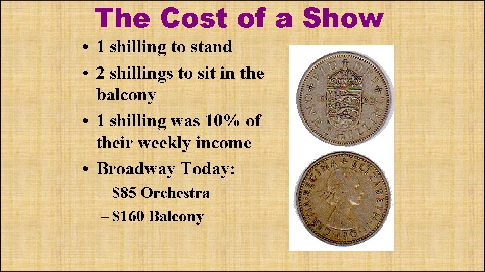 The Cost of a Show • 1 shilling to stand • 2 shillings to