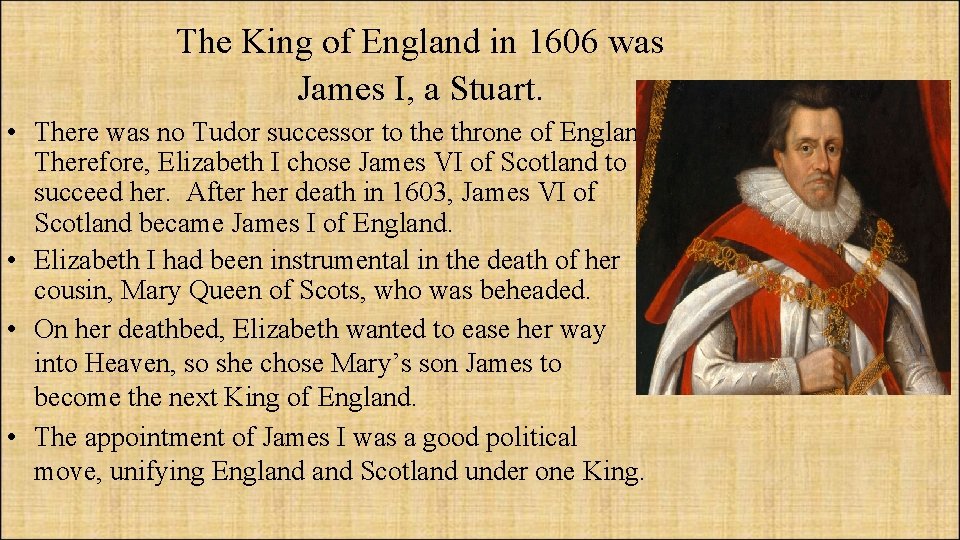 The King of England in 1606 was James I, a Stuart. • There was