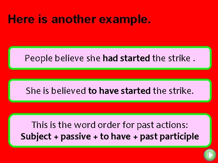 Here is another example. People believe she had started the strike. She is believed