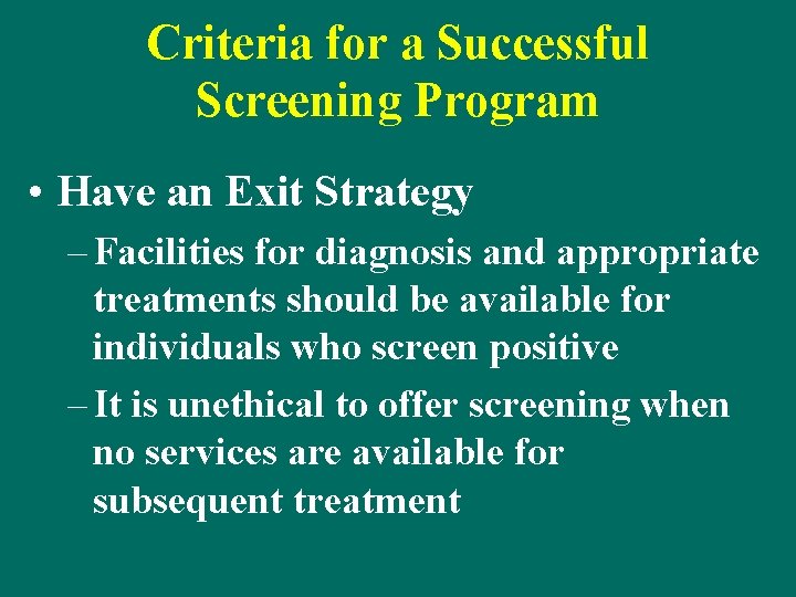 Criteria for a Successful Screening Program • Have an Exit Strategy – Facilities for