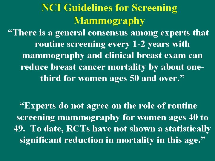 NCI Guidelines for Screening Mammography “There is a general consensus among experts that routine