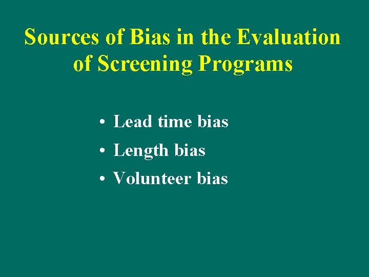 Sources of Bias in the Evaluation of Screening Programs • Lead time bias •