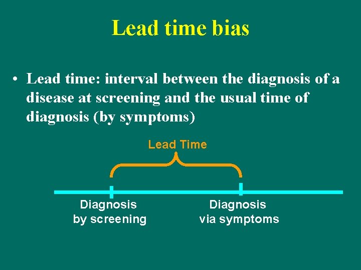 Lead time bias • Lead time: interval between the diagnosis of a disease at Lead time bias • Lead time: interval between the diagnosis of a disease at