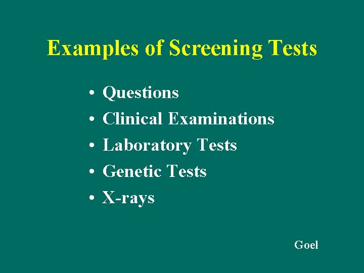 Examples of Screening Tests • • • Questions Clinical Examinations Laboratory Tests Genetic Tests