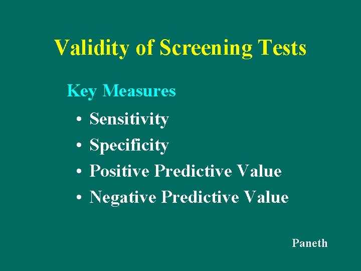 Validity of Screening Tests Key Measures • • Sensitivity Specificity Positive Predictive Value Negative Validity of Screening Tests Key Measures • • Sensitivity Specificity Positive Predictive Value Negative