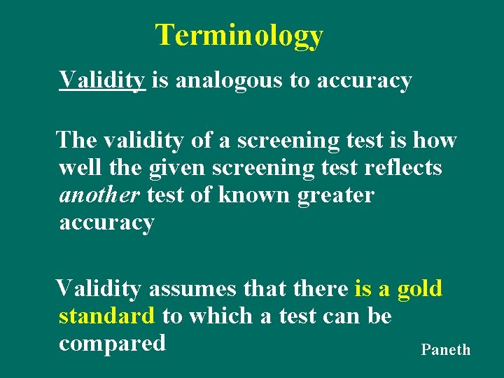 Terminology Validity is analogous to accuracy The validity of a screening test is how Terminology Validity is analogous to accuracy The validity of a screening test is how
