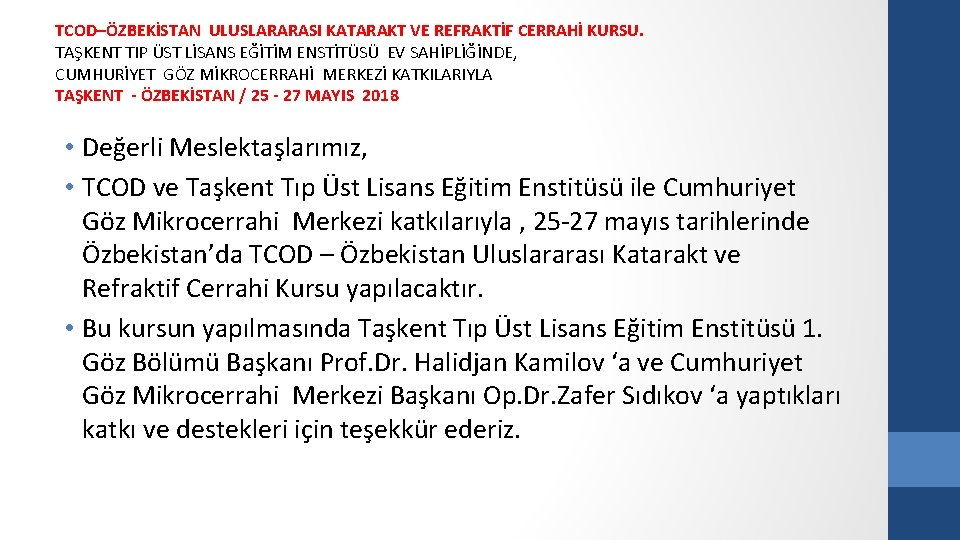 TCOD–ÖZBEKİSTAN ULUSLARARASI KATARAKT VE REFRAKTİF CERRAHİ KURSU. TAŞKENT TIP ÜST LİSANS EĞİTİM ENSTİTÜSÜ EV