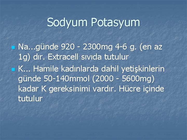 Sodyum Potasyum n n Na. . . günde 920 - 2300 mg 4 -6