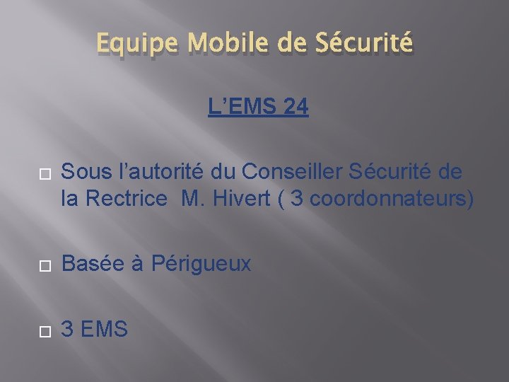 Equipe Mobile de Sécurité L’EMS 24 � Sous l’autorité du Conseiller Sécurité de la