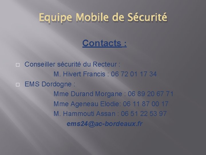 Equipe Mobile de Sécurité Contacts : � � Conseiller sécurité du Recteur : M.