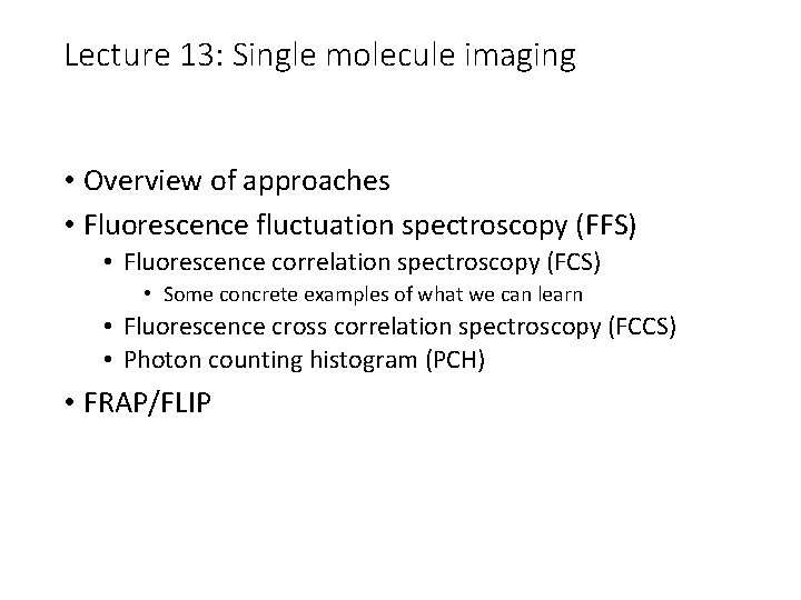 Lecture 13: Single molecule imaging • Overview of approaches • Fluorescence fluctuation spectroscopy (FFS)