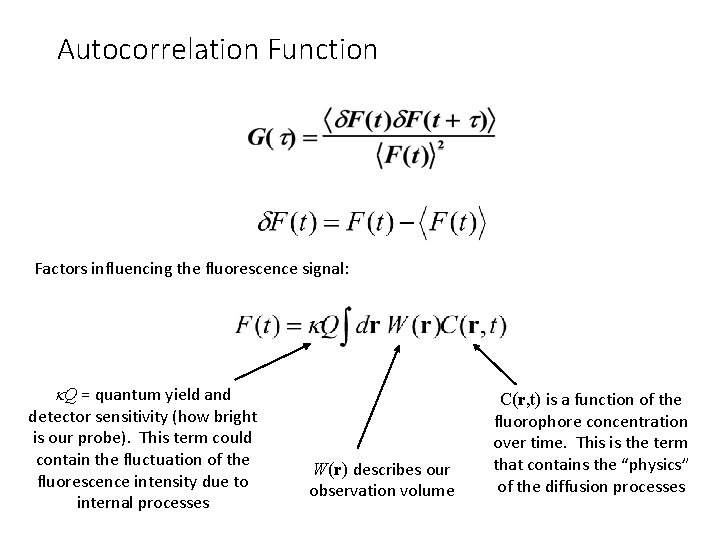 Autocorrelation Function Factors influencing the fluorescence signal: k. Q = quantum yield and detector