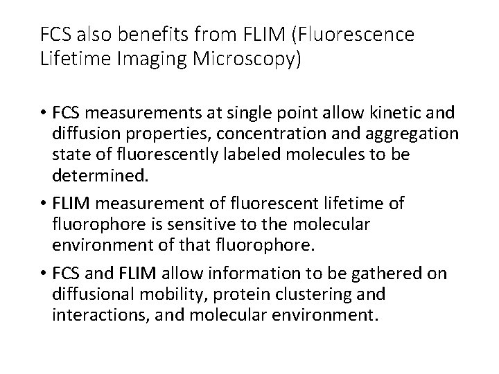 FCS also benefits from FLIM (Fluorescence Lifetime Imaging Microscopy) • FCS measurements at single
