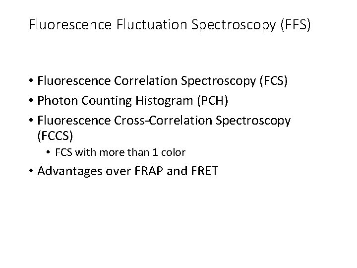 Fluorescence Fluctuation Spectroscopy (FFS) • Fluorescence Correlation Spectroscopy (FCS) • Photon Counting Histogram (PCH)