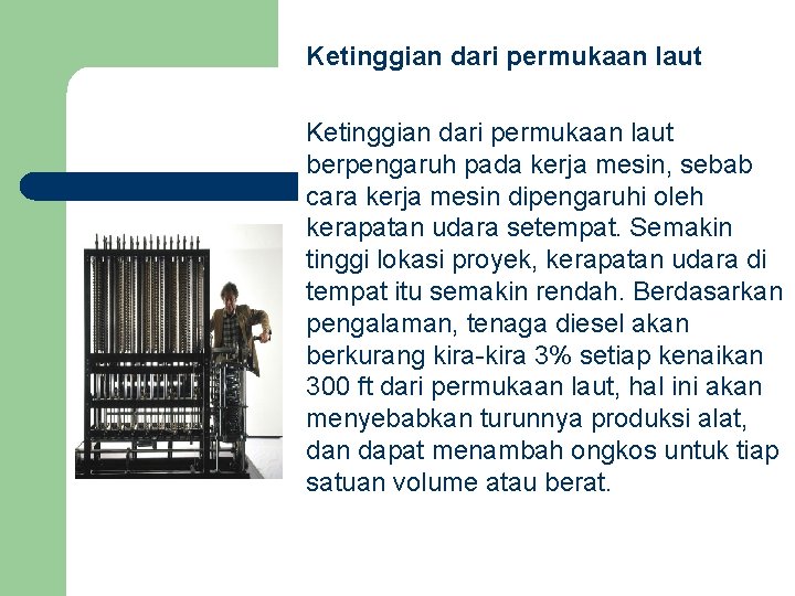 Ketinggian dari permukaan laut berpengaruh pada kerja mesin, sebab cara kerja mesin dipengaruhi oleh