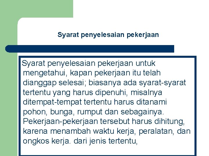 Syarat penyelesaian pekerjaan untuk mengetahui, kapan pekerjaan itu telah dianggap selesai; biasanya ada syarat-syarat