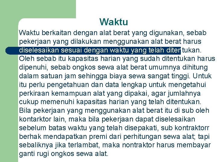 Waktu berkaitan dengan alat berat yang digunakan, sebab pekerjaan yang dilakukan menggunakan alat berat