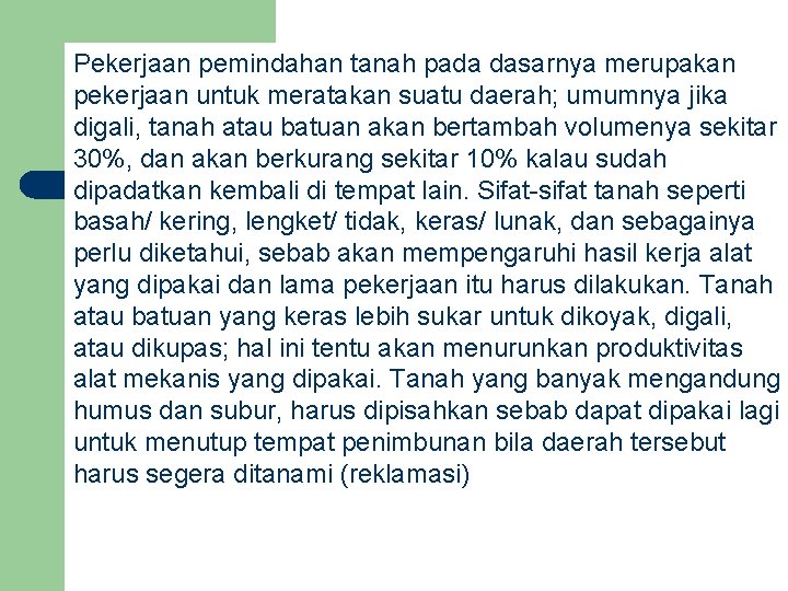 Pekerjaan pemindahan tanah pada dasarnya merupakan pekerjaan untuk meratakan suatu daerah; umumnya jika digali,