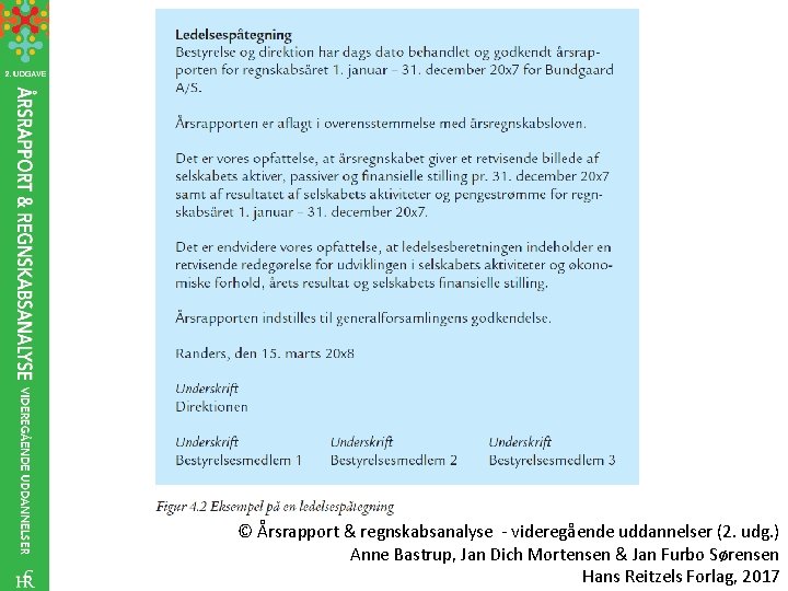 © Årsrapport & regnskabsanalyse - videregående uddannelser (2. udg. ) Anne Bastrup, Jan Dich