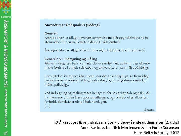 © Årsrapport & regnskabsanalyse - videregående uddannelser (2. udg. ) Anne Bastrup, Jan Dich