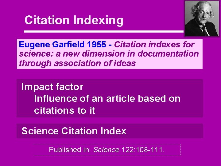 Citation Indexing Eugene Garfield 1955 - Citation indexes for science: a new dimension in