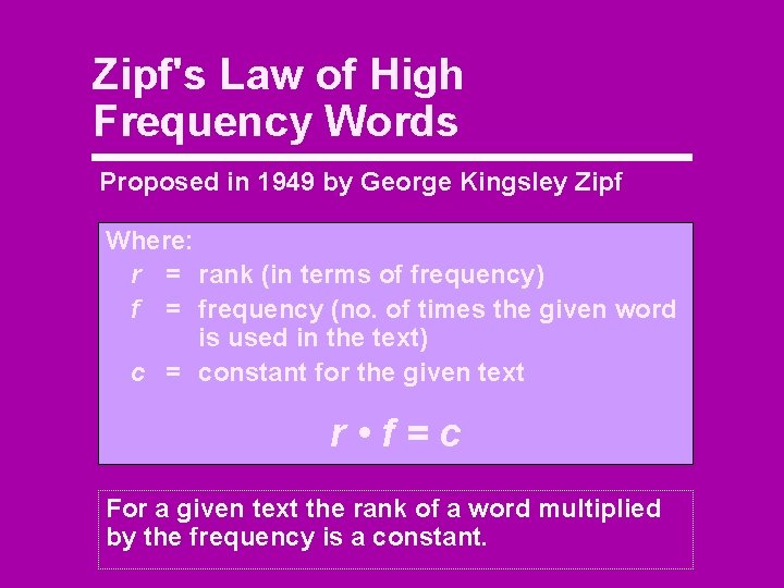 Zipf's Law of High Frequency Words Proposed in 1949 by George Kingsley Zipf Where: