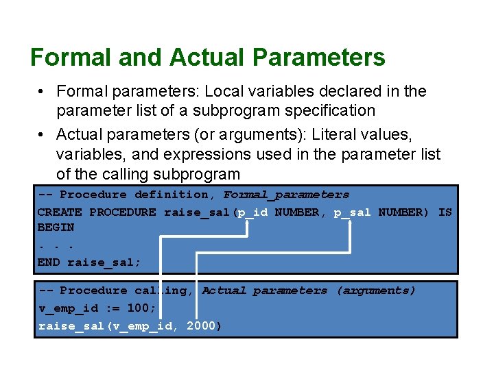 Formal and Actual Parameters • Formal parameters: Local variables declared in the parameter list