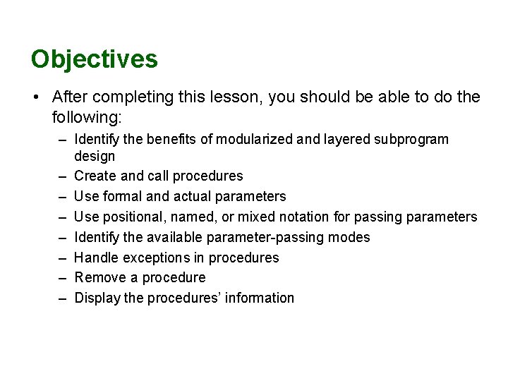 Objectives • After completing this lesson, you should be able to do the following: