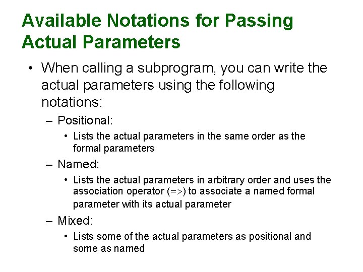 Available Notations for Passing Actual Parameters • When calling a subprogram, you can write