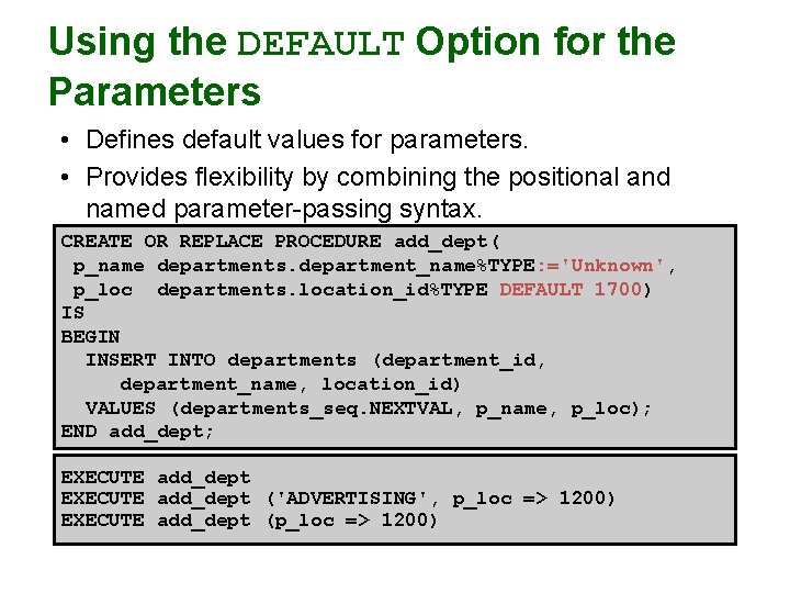 Using the DEFAULT Option for the Parameters • Defines default values for parameters. •