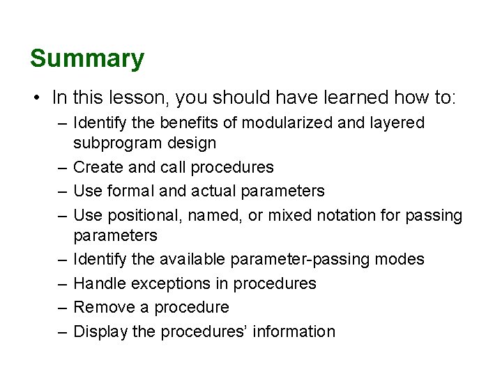 Summary • In this lesson, you should have learned how to: – Identify the