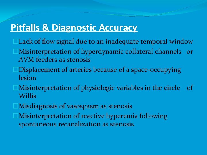 Pitfalls & Diagnostic Accuracy �Lack of flow signal due to an inadequate temporal window