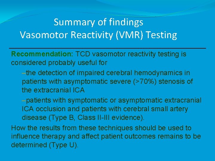 Summary of findings Vasomotor Reactivity (VMR) Testing Recommendation: TCD vasomotor reactivity testing is considered