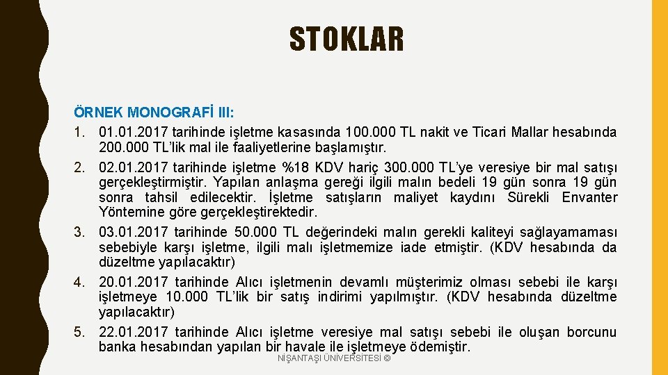 STOKLAR ÖRNEK MONOGRAFİ III: 1. 01. 2017 tarihinde işletme kasasında 100. 000 TL nakit