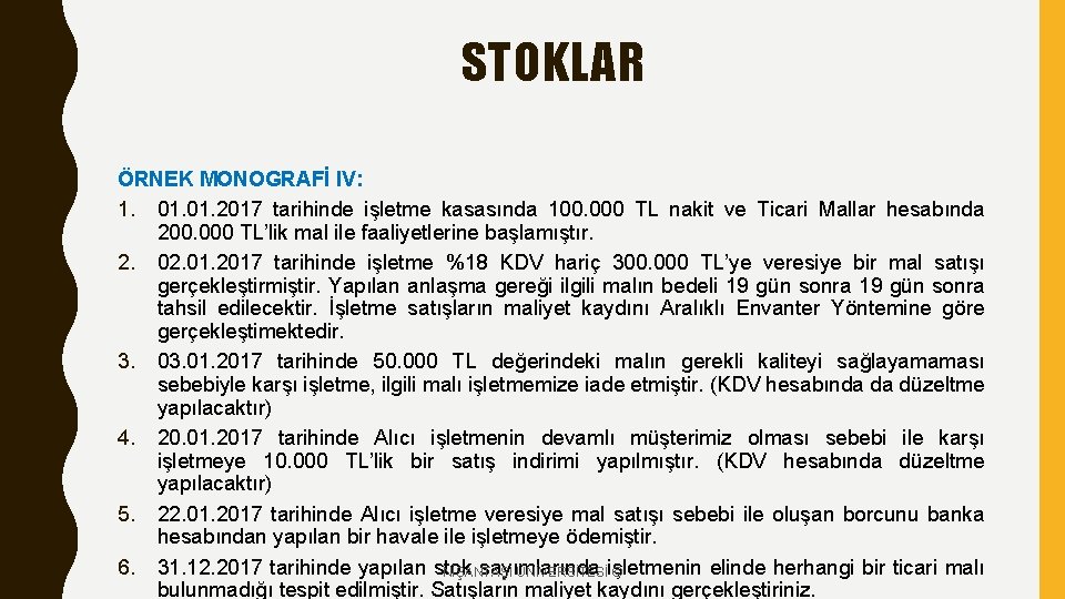 STOKLAR ÖRNEK MONOGRAFİ IV: 1. 01. 2017 tarihinde işletme kasasında 100. 000 TL nakit