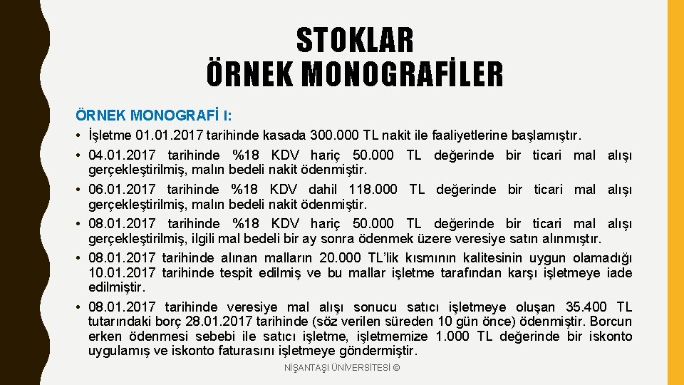 STOKLAR ÖRNEK MONOGRAFİLER ÖRNEK MONOGRAFİ I: • İşletme 01. 2017 tarihinde kasada 300. 000