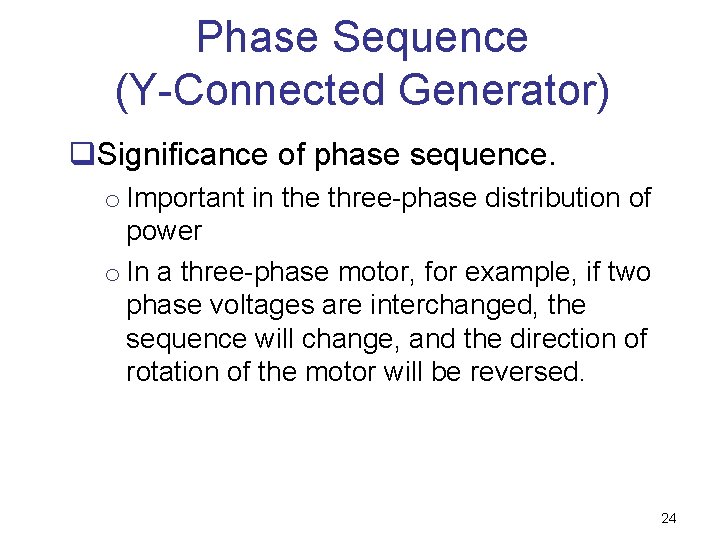 Phase Sequence (Y-Connected Generator) q. Significance of phase sequence. o Important in the three-phase Phase Sequence (Y-Connected Generator) q. Significance of phase sequence. o Important in the three-phase