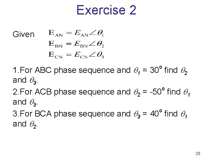 Exercise 2 Given o 1. For ABC phase sequence and 1 = 30 find