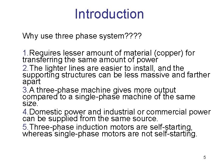 Introduction Why use three phase system? ? 1. Requires lesser amount of material (copper)